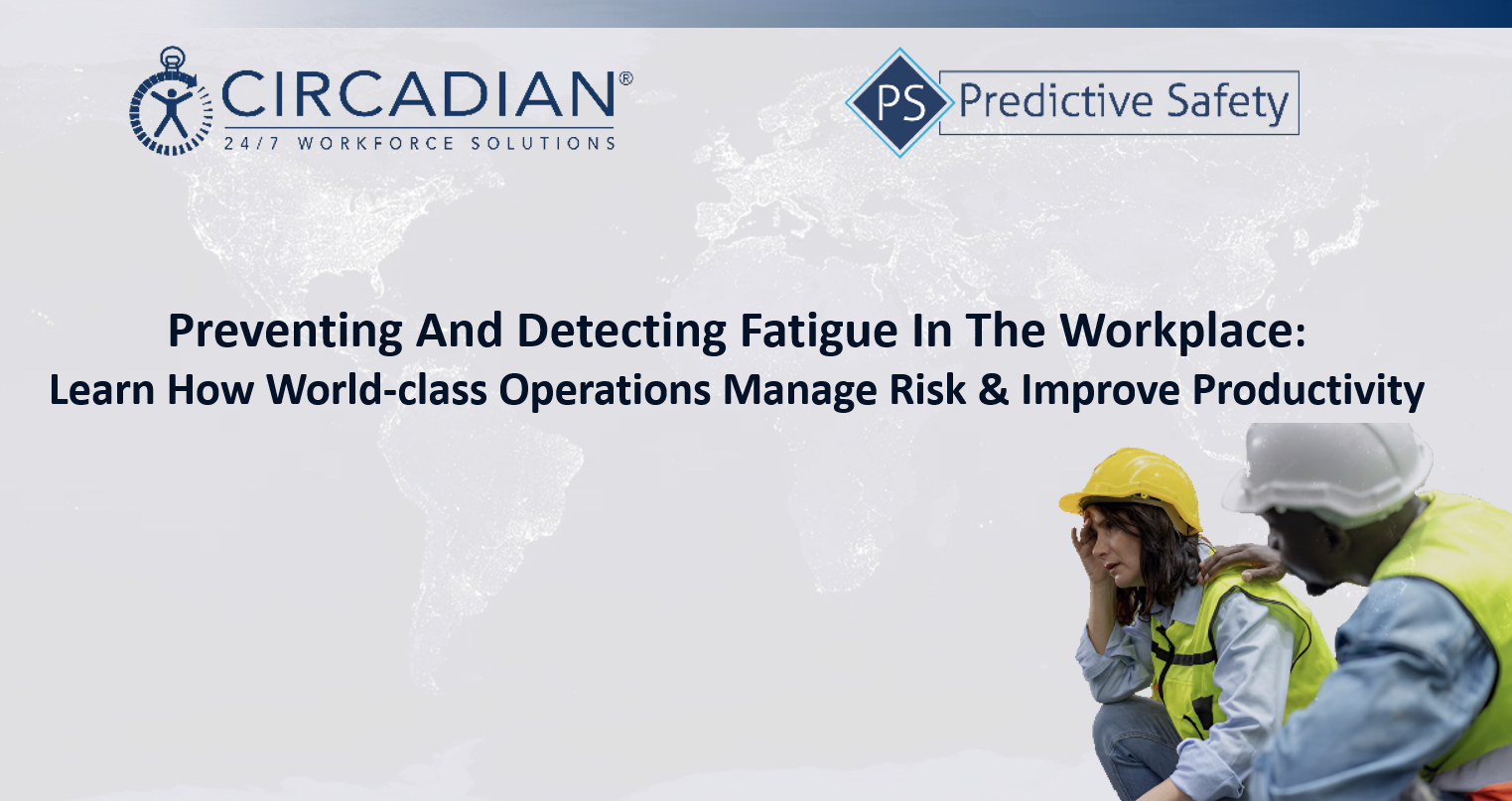 Webinar: Preventing & Detecting Fatigue In The Workplace To Manage Risk & Improve Productivity